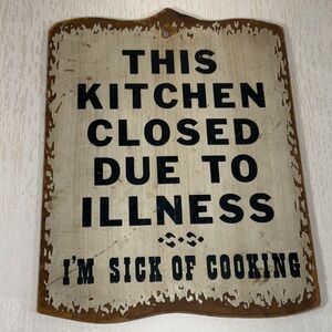 Rustic Kitchen Sign - This Kitchen Closed to Illness-I’m Sick of Cooking